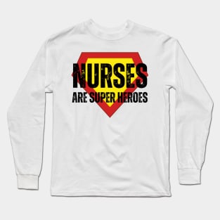 Nurses Are Super Heroes Long Sleeve T-Shirt